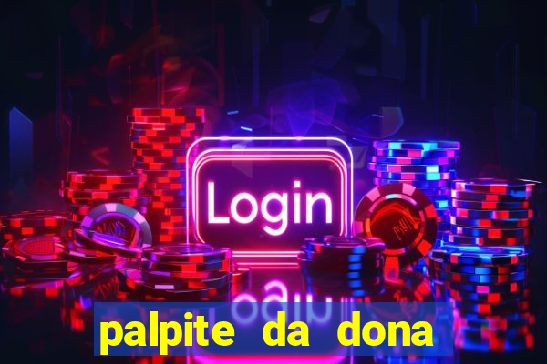palpite da dona sônia para hoje