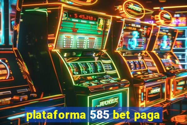 plataforma 585 bet paga