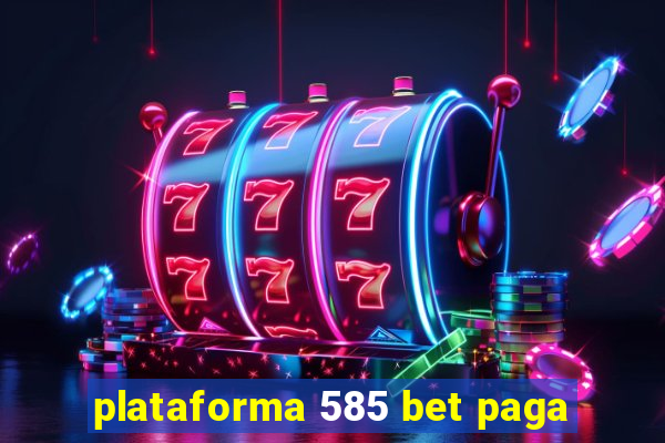 plataforma 585 bet paga