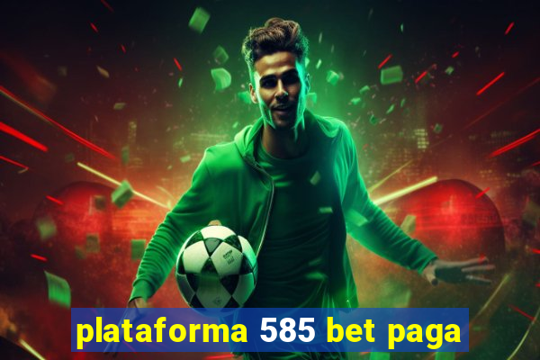 plataforma 585 bet paga