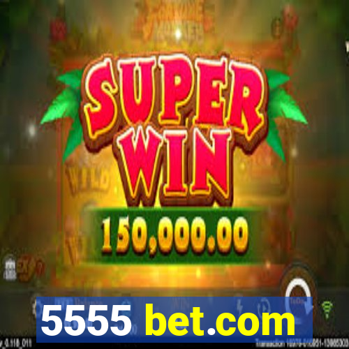 5555 bet.com