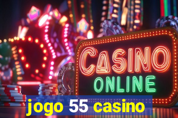 jogo 55 casino