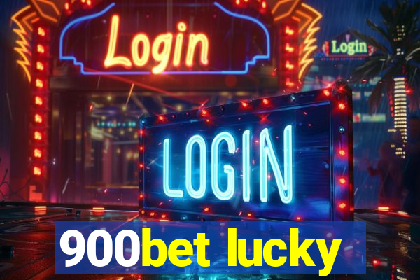 900bet lucky