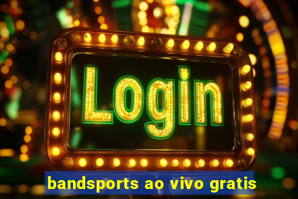 bandsports ao vivo gratis