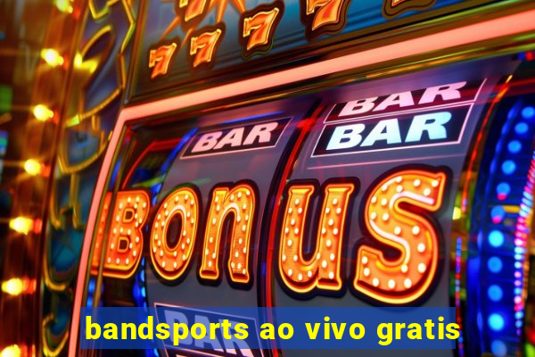 bandsports ao vivo gratis