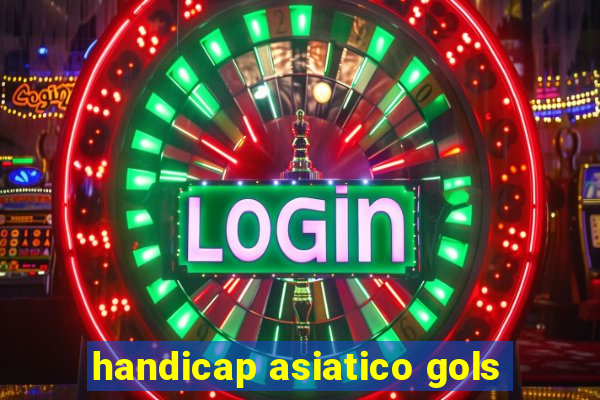handicap asiatico gols