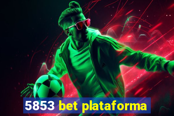 5853 bet plataforma