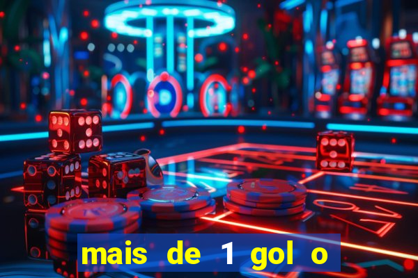 mais de 1 gol o que significa