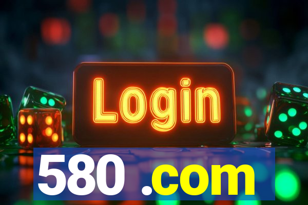 580 .com