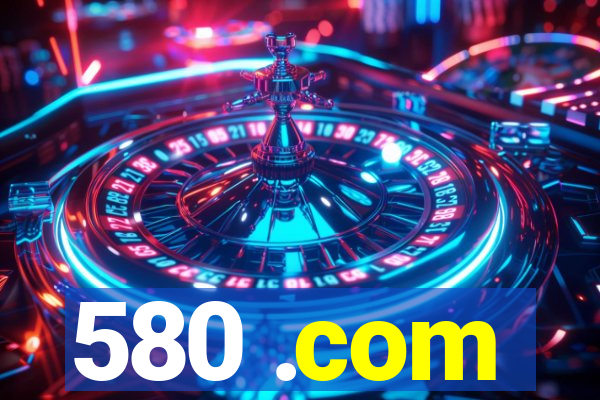 580 .com