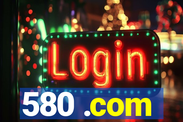580 .com