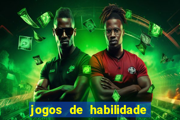 jogos de habilidade para ganhar dinheiro
