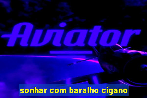 sonhar com baralho cigano