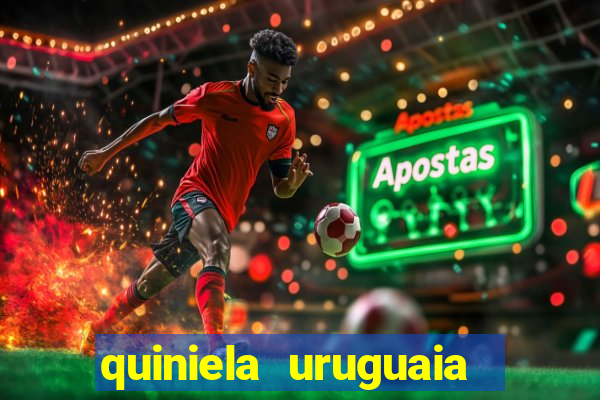 quiniela uruguaia de hoje