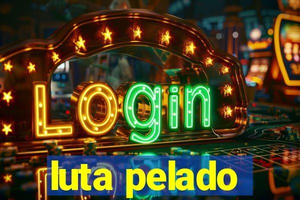 luta pelado