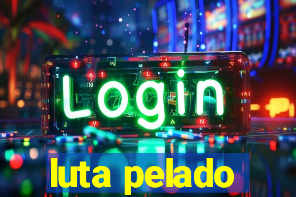 luta pelado
