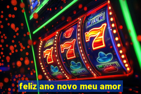 feliz ano novo meu amor