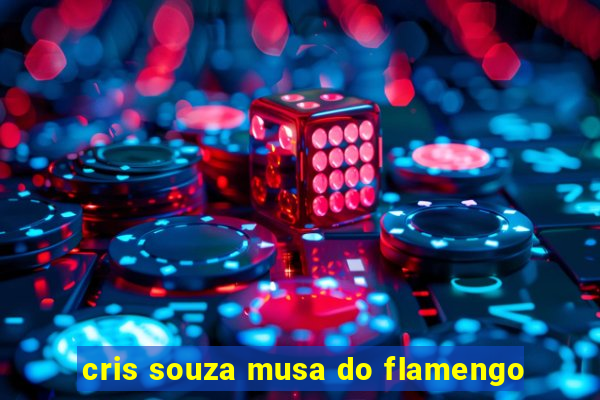 cris souza musa do flamengo