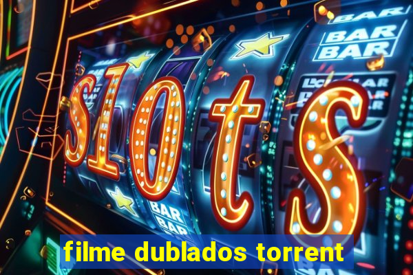 filme dublados torrent