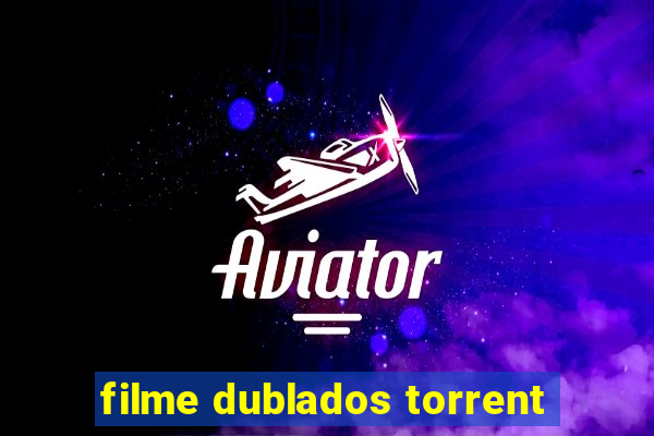 filme dublados torrent