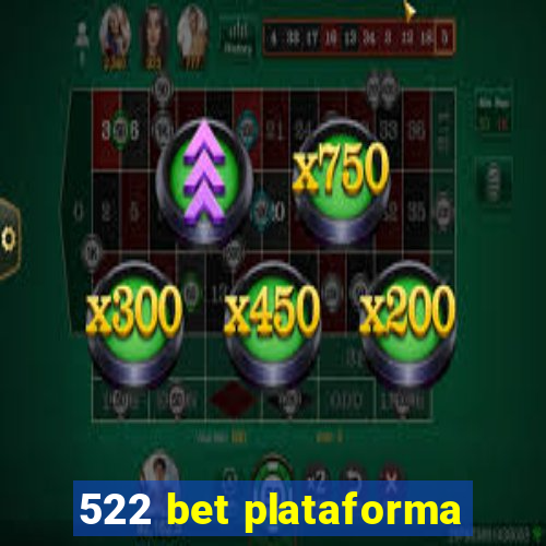522 bet plataforma