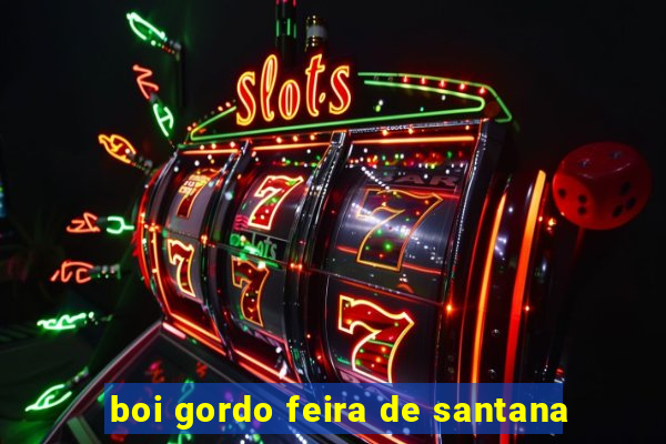 boi gordo feira de santana