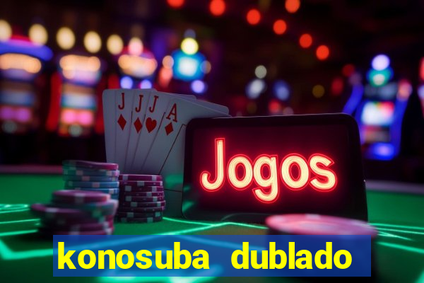 konosuba dublado animes online games