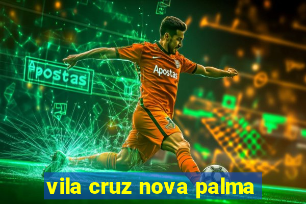vila cruz nova palma