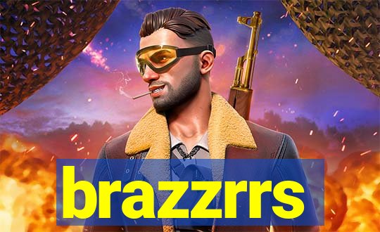 brazzrrs