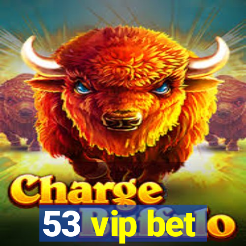 53 vip bet