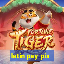latin pay pix