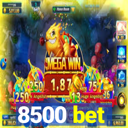 8500 bet