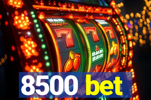 8500 bet
