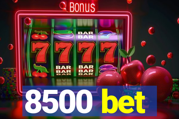 8500 bet