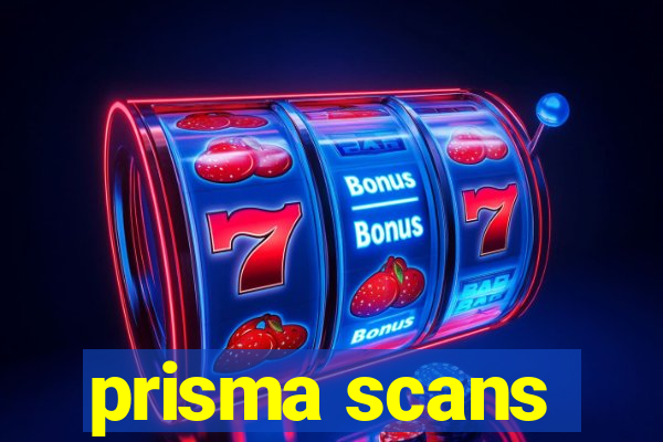 prisma scans