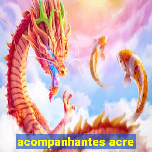 acompanhantes acre