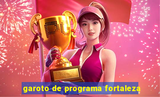 garoto de programa fortaleza
