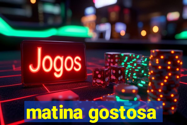 matina gostosa