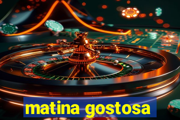 matina gostosa