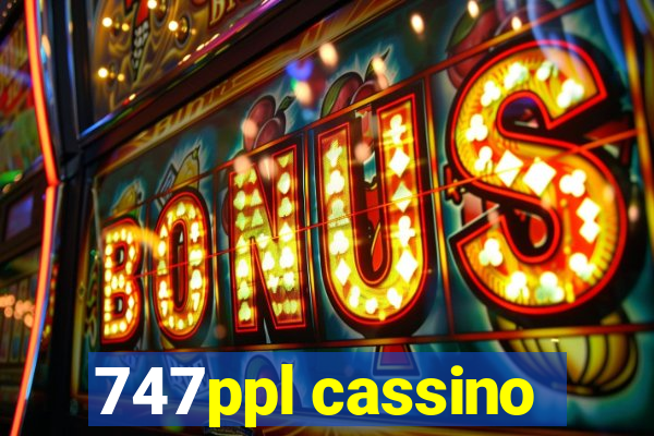 747ppl cassino