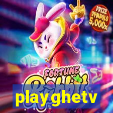 playghetv