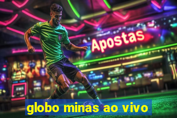 globo minas ao vivo