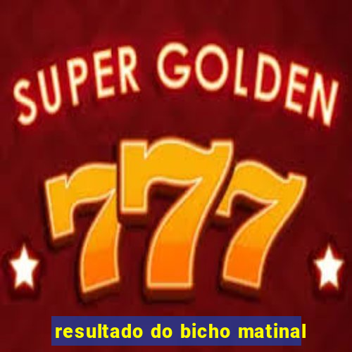 resultado do bicho matinal