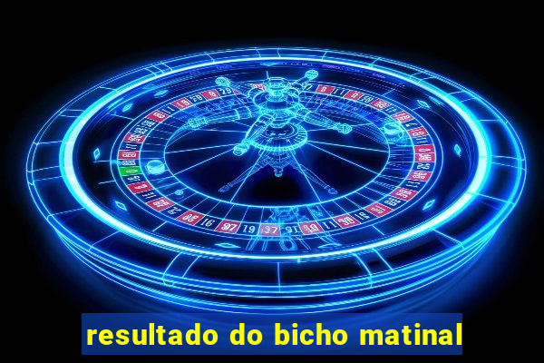 resultado do bicho matinal
