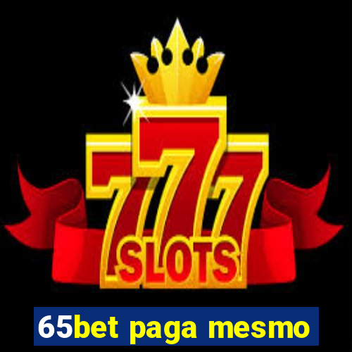 65bet paga mesmo