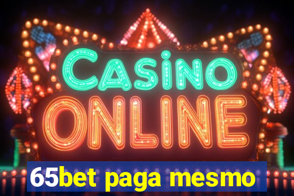 65bet paga mesmo