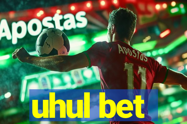 uhul bet