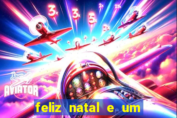 feliz natal e um próspero ano novo 2024 frases