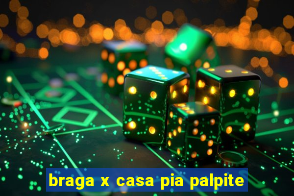 braga x casa pia palpite
