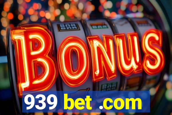 939 bet .com